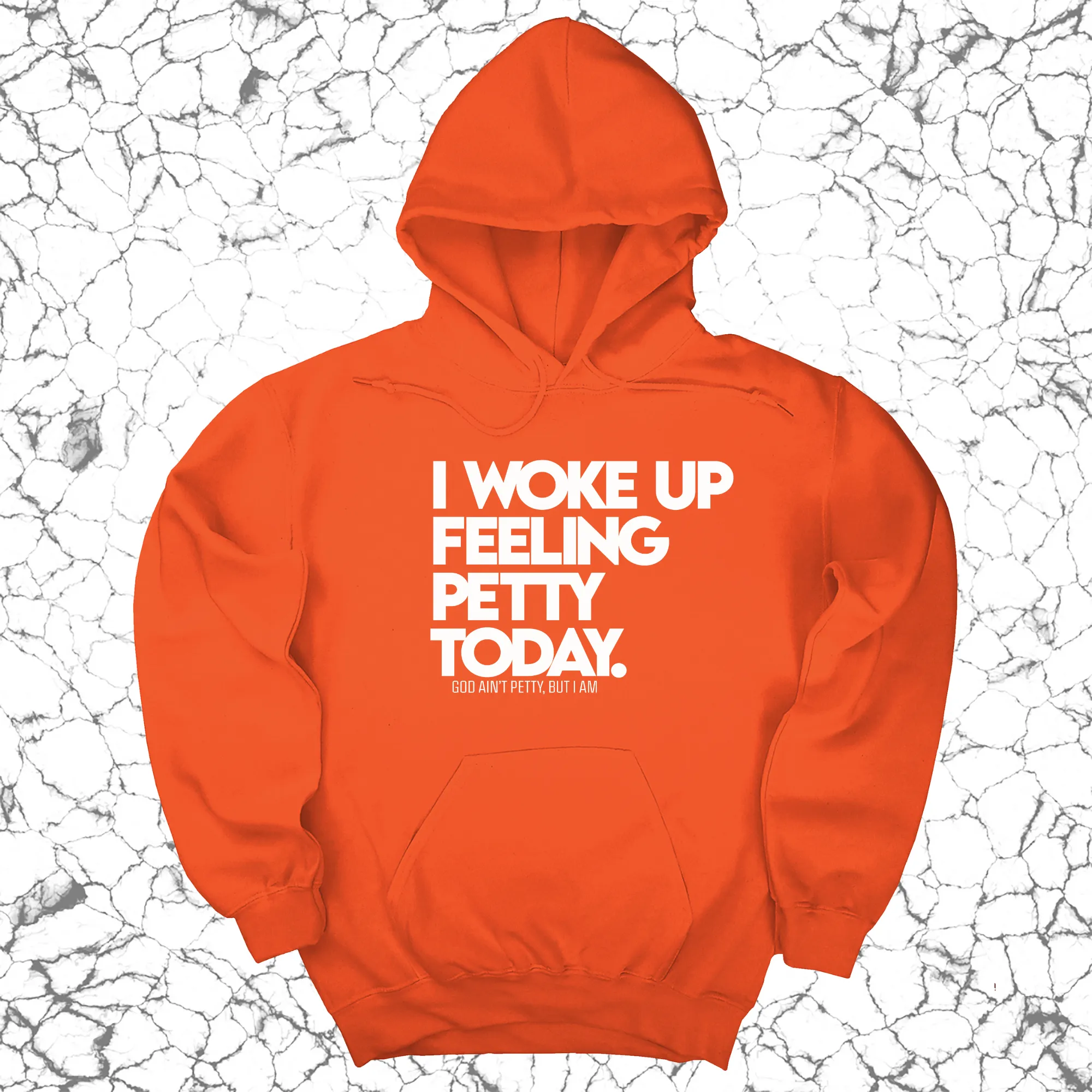 I Woke up Feeling Petty Today Unisex Hoodie