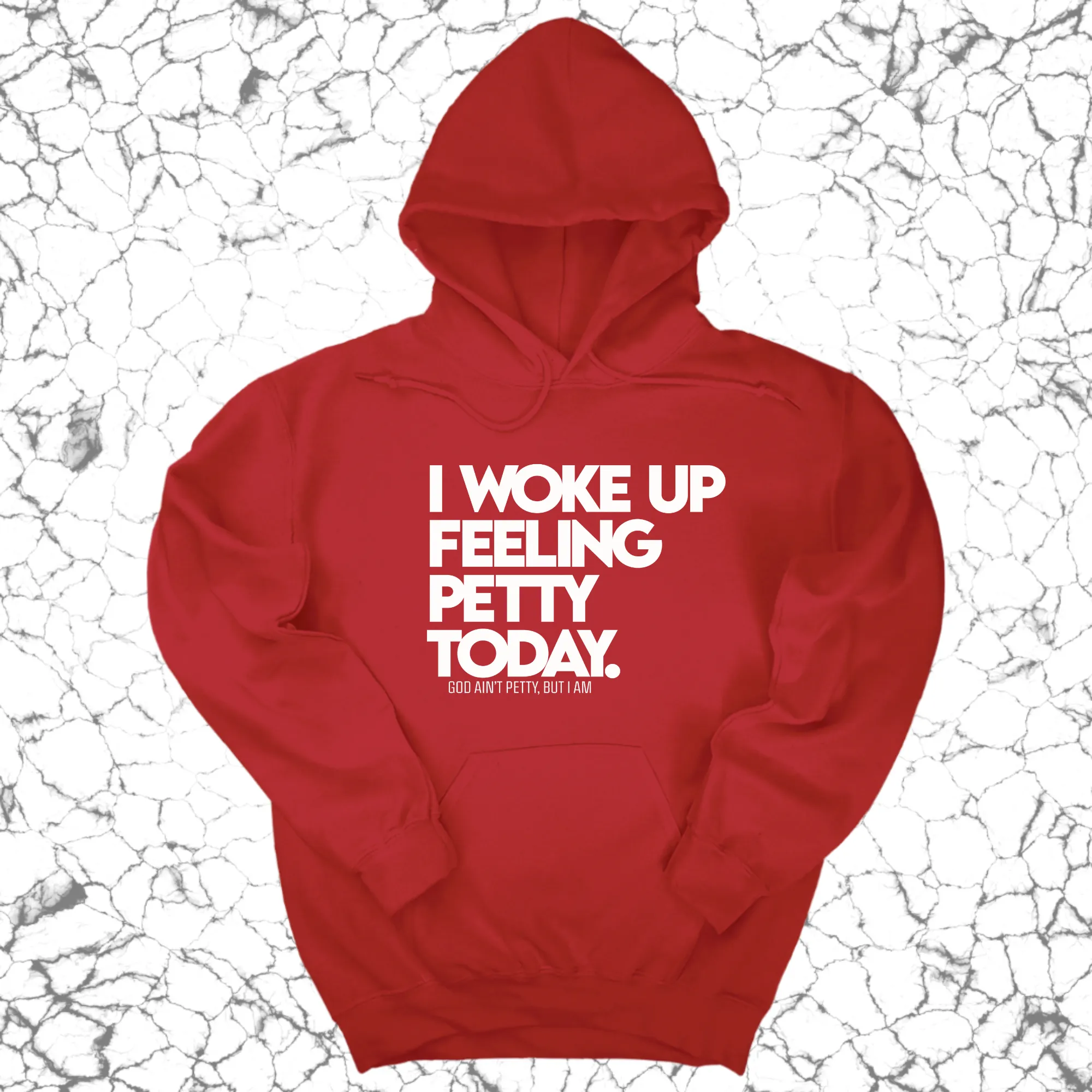 I Woke up Feeling Petty Today Unisex Hoodie