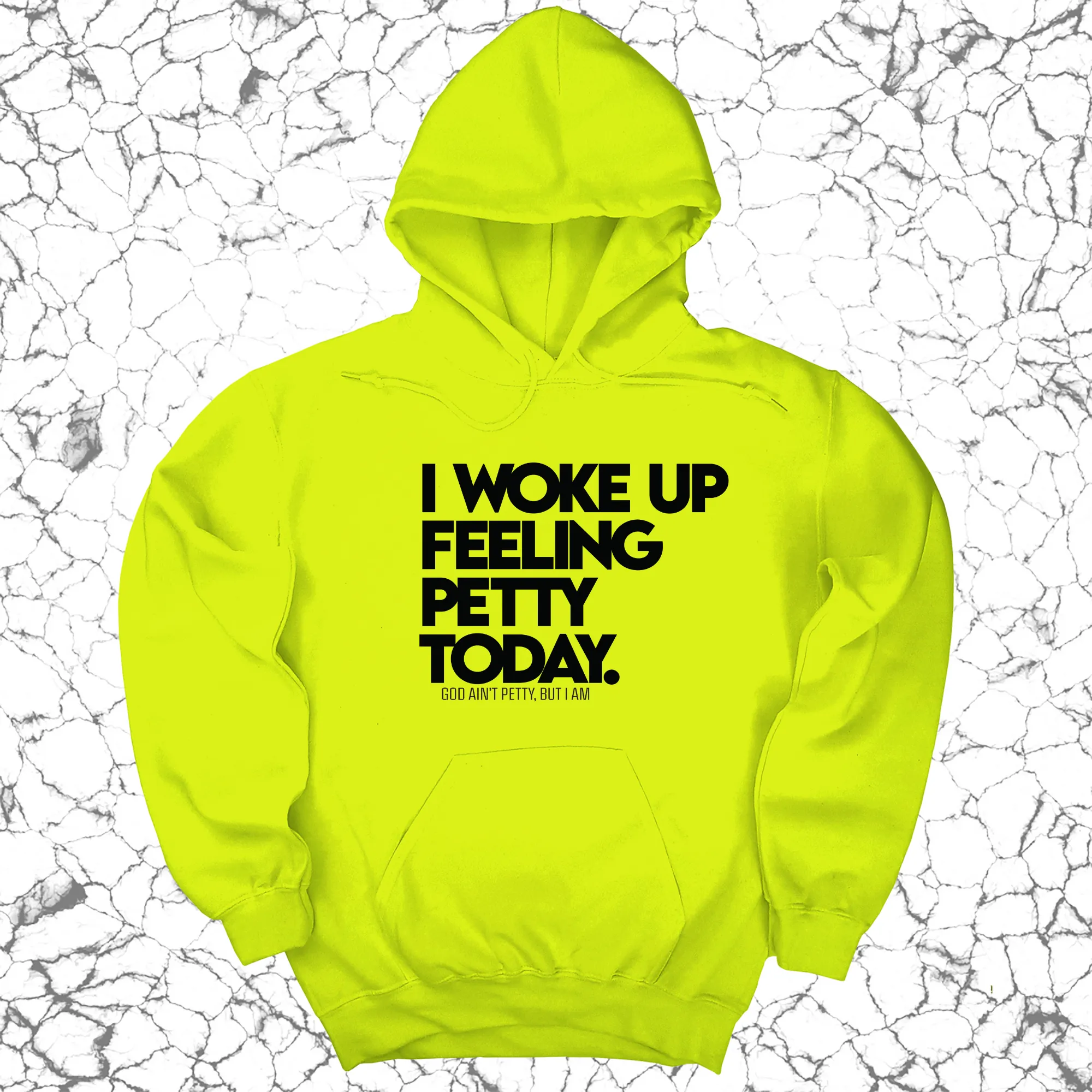 I Woke up Feeling Petty Today Unisex Hoodie