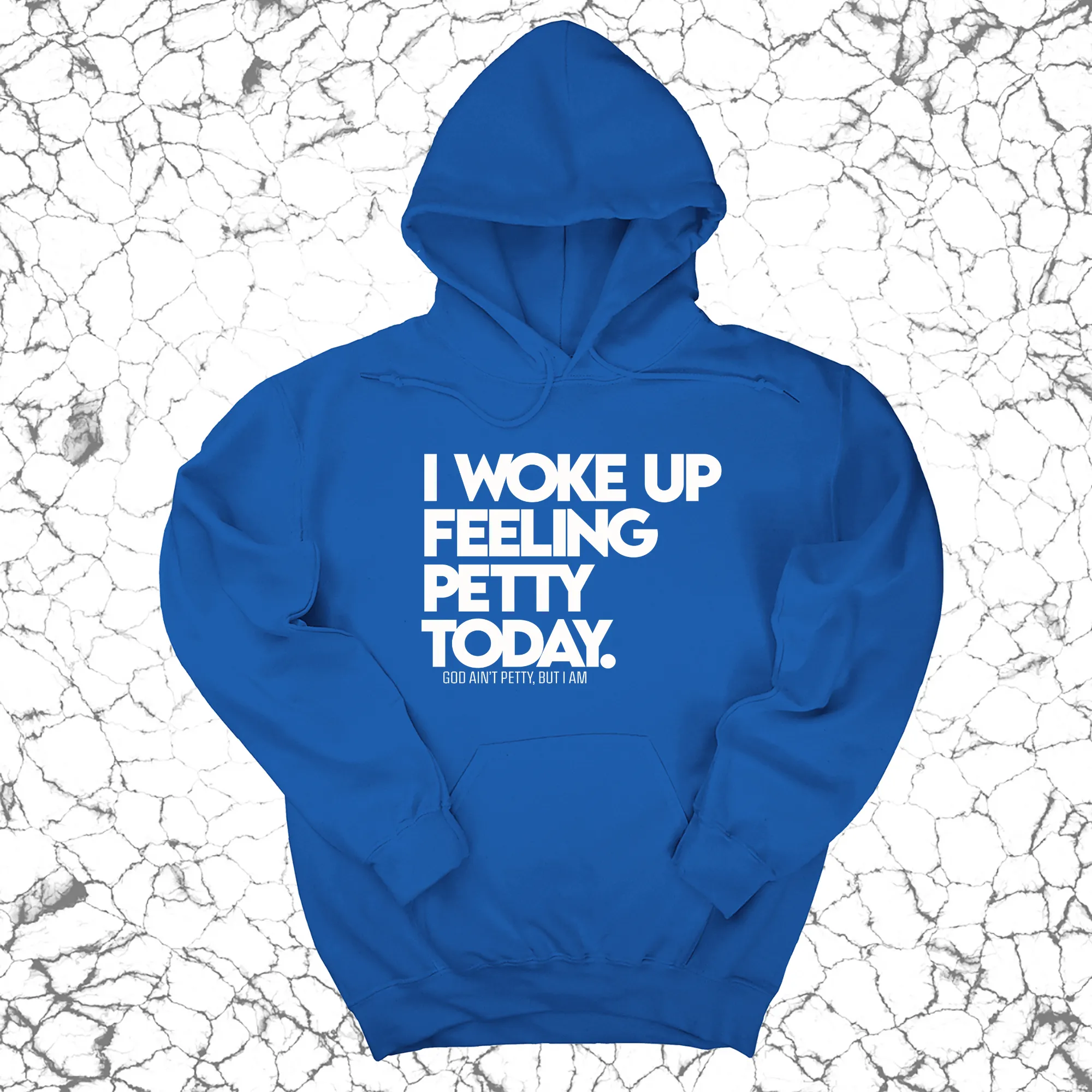 I Woke up Feeling Petty Today Unisex Hoodie