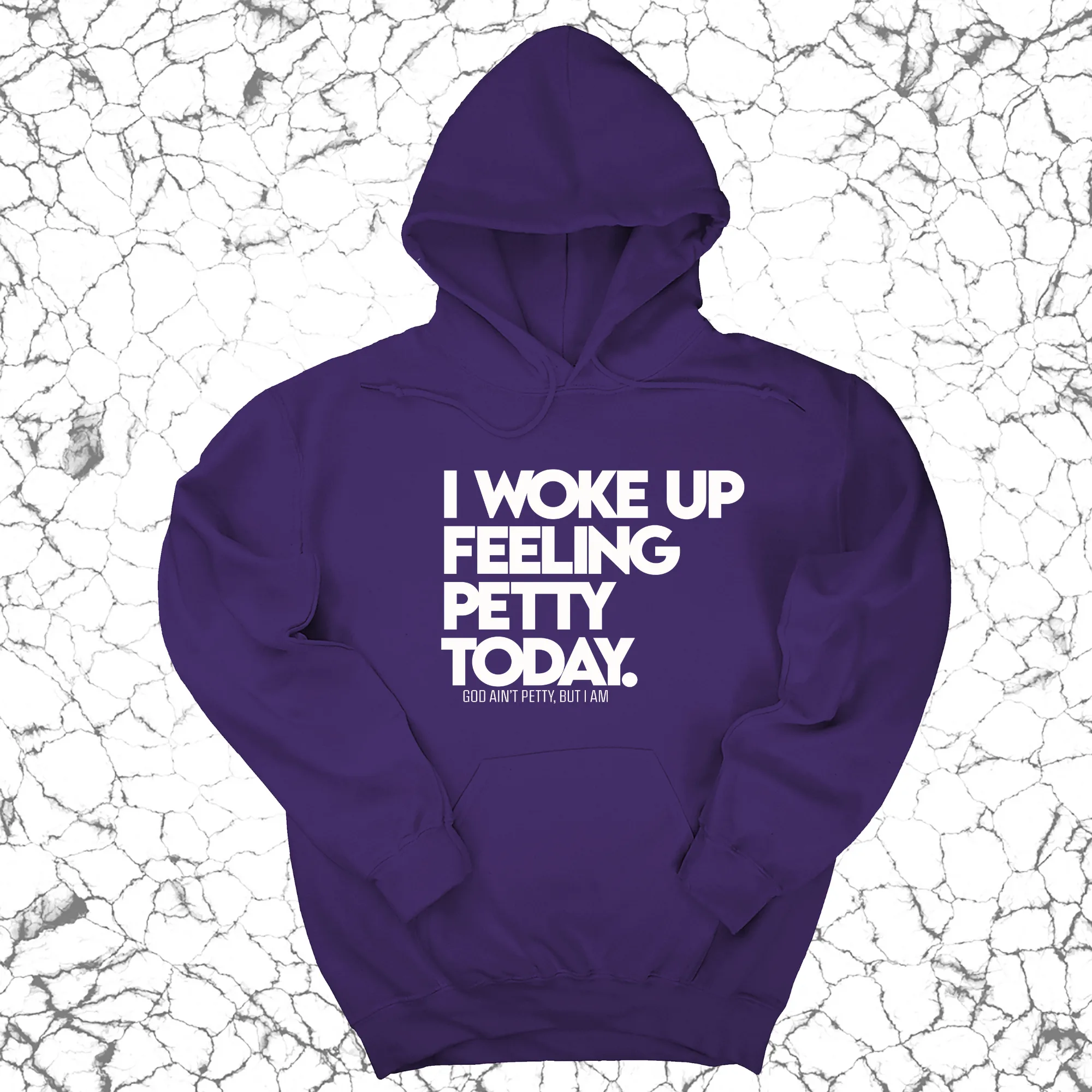 I Woke up Feeling Petty Today Unisex Hoodie